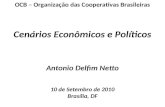 Antonio Delfim Netto 10 de Setembro de 2010 Brasília, DF Cenários Econômicos e Políticos OCB – Organização das Cooperativas Brasileiras.