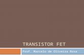 TRANSISTOR FET Prof. Marcelo de Oliveira Rosa. FET Construção Transistor de efeito de campo (FET) Elemento de três terminais tensão Dispositivo controlado.