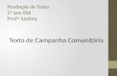 Produção de Texto 2º ano EM Profª Andréa Texto de Campanha Comunitária.