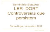 CEREST CAMPINAS Seminário Estadual LER DORT Controvérsias que persistem Porto Alegre, dezembro 2012.