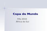 Copa do Mundo Copa do Mundo Fifa 2010 Fifa 2010 África do Sul África do Sul.