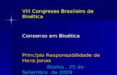 VIII Congresso Brasileiro de Bioética Consenso em Bioética Princípio Responsabilidade de Hans Jonas Búzios, 25 de Setembro de 2009 Búzios, 25 de Setembro.
