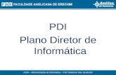 ASAI – Administração da Informática – Prof. Malomar Alex Seminotti PDI Plano Diretor de Informática.
