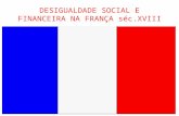 DESIGUALDADE SOCIAL E FINANCEIRA NA FRANÇA séc.XVIII.