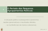 A situação política subsequente à Janeirinha: - opções governativas e resultados obtidos; - as Conferências do Casino Lisbonense; O Período dos Pequenos.