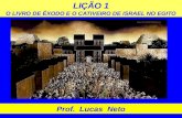 LIÇÃO 1 O LIVRO DE ÊXODO E O CATIVEIRO DE ISRAEL NO EGITO Prof. Lucas Neto.