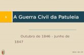 Outubro de 1846 – Junho de 1847 A Guerra Civil da Patuleia 1 2012 / 03 / 07.