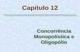 Capítulo 12 Concorrência Monopolística e Oligopólio.