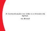 A Comunicação na vida e a missão da Igreja no Brasil.