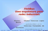 Fieldbus Uma arquitetura para redes industriais Alunos: Gáudio Vinícius Lopes Besch gaudiobesch@uol.com.br Vinicius Fernandes de Oliveira vinicius@vinicius.eti.br.