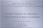 MINISTÉRIO DA JUSTIÇA SECRETARIA DE DIREITO ECONÔMICO DEPARTAMENTO DE PROTEÇÃO E DEFESA DO CONSUMIDOR Comissão Permanente dos Consumidores Sistema Nacional.