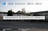 Ano Letivo 2012-2013 Agrupamento de Escolas D. Pedro I 3 de setembro de 2012Paula Silva e Sandra Barreira1.