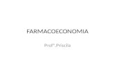 FARMACOECONOMIA Profª.Priscila. Qual é a definição de Farmacoeconomia? É uma ciência que estuda o impacto do custo dos medicamentos para o tratamento.