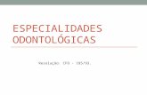 ESPECIALIDADES ODONTOLÓGICAS Resolução: CFO - 185/93.