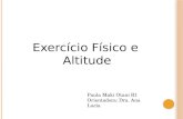 Exercício Físico e Altitude Paula Maki Otani R1 Orientadora: Dra. Ana Lucia.