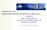 Estimativa & Planejamento de Projeto de Software. Capítulo I Sobre a Disciplina de Estimativas & Planejamento de Projeto de Software Prof. M. Sc. Aluizio.