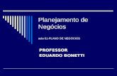 Planejamento de Negócios aula 01-PLANO DE NEGÓCIOS PROFESSOR EDUARDO BONETTI.