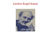 Centro Ángel Rama. Ángel Rama Ángel Rama, intelectual uruguaio, dedicou-se a pensar e agir no sentido da integração dos intelectuais e das produções culturais.
