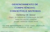 10/5/10 Valdemar W. Setzer – Competências 1 GERENCIAMENTO DE COMPETÊNCIAS: CONCEITOS E SISTEMAS Valdemar W. Setzer Depto. de Ciência da Computação da USP.