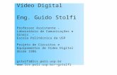 Vídeo Digital Eng. Guido Stolfi Professor Assistente – Laboratório de Comunicações e Sinais - Escola Politécnica da USP Projeto de Circuitos e Equipamentos.