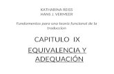 KATHARINA REISS HANS J. VERMEER Fundamentos para una teoría funcional de la traduccion CAPITULO IX EQUIVALENCIA Y ADEQUACIÓN.