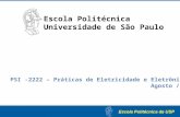 Escola Politécnica Universidade de São Paulo PSI -2222 – Práticas de Eletricidade e Eletrônica 2 Agosto / 2008.