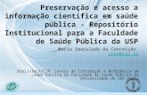 Preservação e acesso a informação científica em saúde pública - Repositório Institucional para a Faculdade de Saúde Pública da USP Maria Imaculada da Conceição.