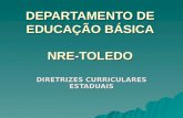 DEPARTAMENTO DE EDUCAÇÃO BÁSICA NRE-TOLEDO DIRETRIZES CURRICULARES ESTADUAIS.
