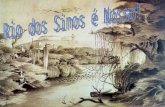 O Rio dos Sinos é um rio brasileiro do estado do Rio Grande do Sul. O Rio dos Sinos nasce nos morros de Caraá, distante 190 quilômetros de Porto Alegre.