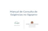 Manual de Consulta de Exigências no Sigeprev DBS/GAP/SCA Secretaria da Fazenda São Paulo Previdência.