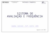 Agosto de 2011. O Sistema de Avaliação e Frequência (SAF) da Secretaria de Estado da Educação de São Paulo foi criado para auxiliar.