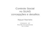Controle Social no SUAS concepções e desafios Raquel Raichelis CONSEAS - SP Reunião Descentralizada 26.11.2008.