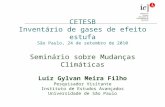 CETESB Inventário de gases de efeito estufa São Paulo, 24 de setembro de 2010 Seminário sobre Mudanças Climáticas Luiz Gylvan Meira Filho Pesquisador Visitante.