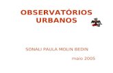 OBSERVATÓRIOS URBANOS SONALI PAULA MOLIN BEDIN maio 2005.