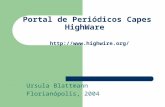 Portal de Periódicos Capes HighWare  Ursula Blattmann Florianópolis, 2004.