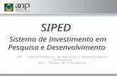 SPD - Superintendência de Pesquisa e Desenvolvimento Tecnológico NIN - Núcleo de Informática SIPED Sistema de Investimento em Pesquisa e Desenvolvimento.