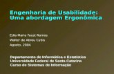 Engenharia de Usabilidade: Uma abordagem Ergonômica Edla Maria Faust Ramos Walter de Abreu Cybis Agosto, 2004 Departamento de Informática e Estatística.