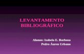 LEVANTAMENTO BIBLIOGRÁFICO Alunos: Isabela E. Barbosa Pedro Áureo Urbano.