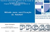 Pontifícia Universidade Católica do Rio Grande do Sul Faculdade de Informática Programa de Pós-Graduação em Ciência da Computação Método para verificação.