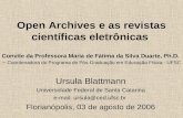 Open Archives e as revistas científicas eletrônicas Convite da Professora Maria de Fátima da Silva Duarte, Ph.D. – Coordenadora do Programa de Pós-Graduação.