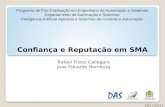 Confiança e Reputação em SMA Rafael Frizzo Callegaro Joao Eduardo Hornburg 1 29/11/2011.
