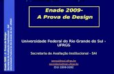 Enade 2009 – A Prova de Design Secretaria de Avaliação Institucional - SAI Universidade Federal do Rio Grande do Sul - UFRGS Enade 2009- A Prova de Design.