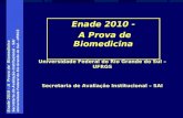 Enade 2010 – A Prova de Biomedicina Secretaria de Avaliação Institucional - SAI Universidade Federal do Rio Grande do Sul - UFRGS Enade 2010 - A Prova.