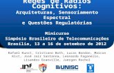 ` Redes de Rádios Cognitivos: Arquiteturas, Sensoriamento Espectral e Questões Regulatórias Minicurso Simpósio Brasileiro de Telecomunicações Brasília,