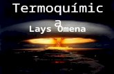 Termoquímica Lays Omena. Termoquímica É o estudo das trocas de energia, na forma de calor, envolvidas nas reações químicas e nas mudanças de estado físico.