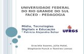 UNIVERSIDADE FEDERAL DO RIO GRANDE DO SUL FACED - PEDAGOGIA Graciela Soares, Júlia Halal, Stephanie Funck e Tamires Lemos Mídia, Tecnologias Digitais e.