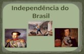 Independência do Brasil 1. Transferência da Família Real Portuguesa para o Brasil 2.