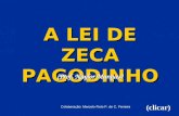 A LEI DE ZECA PAGODINHO (Prof. Naylor Marques) (clicar) Colaboração: Marcelo Fiolo P. de C. Ferreira.