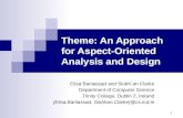 Theme: An Approach for Aspect-Oriented Analysis and Design Elisa Baniassad and Siobh´an Clarke Department of Computer Science Trinity College, Dublin 2,