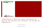 Indicadores e Métricas para Avaliação de Riscos em Projetos de Software: Um Estudo de Mapeamento Júlio Venâncio jvmj@cin.ufpe.br.